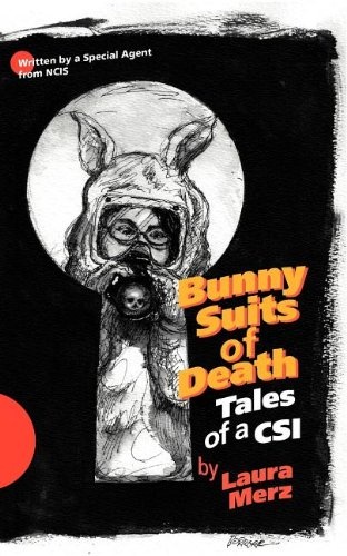 Bunny Suits of Death: Tales of a Csi