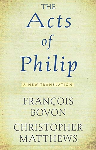 The Acts of Philip: A New Translation