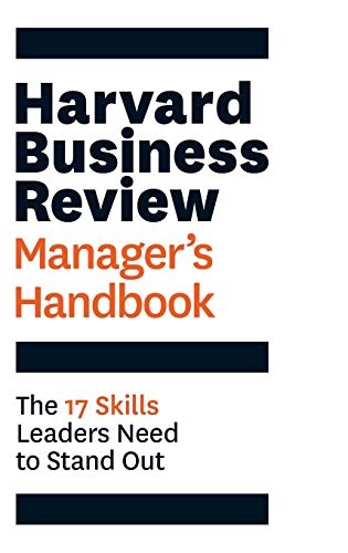 Harvard Business Review Manager's Handbook: The 17 Skills Leaders Need to Stand Out (HBR Handbooks)