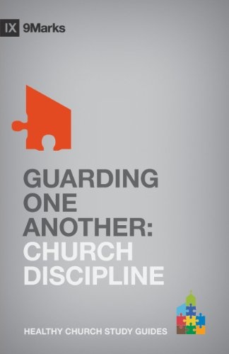 Guarding One Another: Church Discipline (9Marks Healthy Church Study Guides)