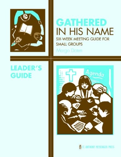 Gathered in His Name: For Small Faith Communities: Leader's Guide
