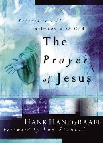 The Prayer Of Jesus: Secrets to Real Intimacy With God