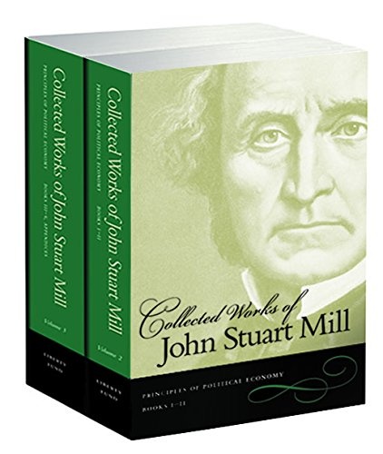 Principles of Political Economy (Collected Works of John Stuart Mill) (v. 2 & 3)