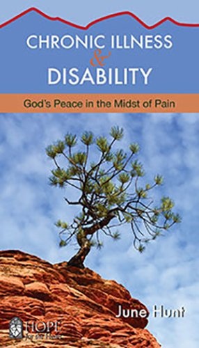 Chronic Illness and Disability: God's Peace in the Midst of Pain (Hope for the Heart)