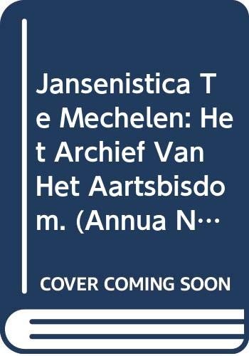 Jansenistica te Mechelen: het archief van het aartsbisdom. (Annua Nuntia Lovaniensia)
