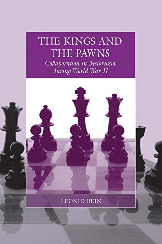 The Kings and the Pawns: Collaboration in Byelorussia during World War II (War and Genocide, 15)