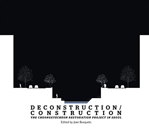 Deconstruction/Construction: The Cheonggyecheon Restoration Project in Seoul (Green Prize)