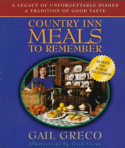 Country Inn Meals to Remember: Based on the Pbs-TV Series More Country Inn Cooking With Gail Greco