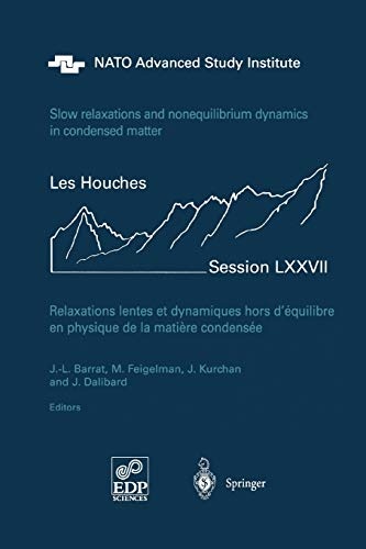 Slow Relaxations and Nonequilibrium Dynamics in Condensed Matter: Les Houches Session LXXVII, 1-26 July, 2002 (Les Houches - Ecole d'Ete de Physique Theorique, 77)
