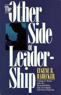 The Other Side of Leadership: Coming to Terms with the Responsibilities that Accompany God-Given Authority