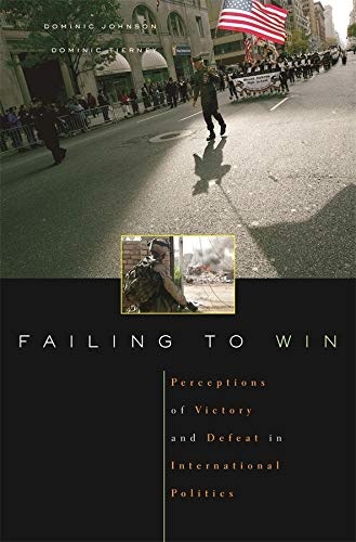 Failing to Win: Perceptions of Victory and Defeat in International Politics