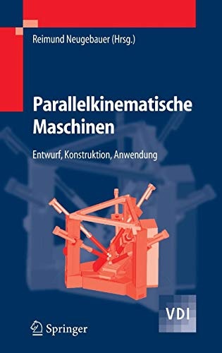 Parallelkinematische Maschinen: Entwurf, Konstruktion, Anwendung (VDI-Buch) (German Edition)