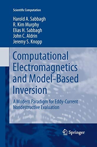 Computational Electromagnetics and Model-Based Inversion: A Modern Paradigm for Eddy-Current Nondestructive Evaluation (Scientific Computation)