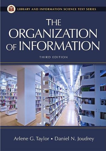 The Organization of Information, 3rd Edition (Library & Information Science Text)