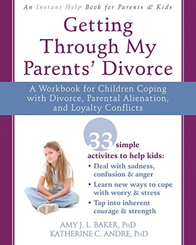 Getting Through My Parent Divorce: A Workbook for Dealing with Parental Alienation, Loyalty Conflicts, and Other Tough Stuff