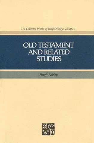 Old Testament and Related Studies (The collected works of Hugh Nibley)