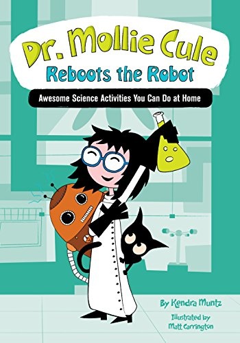 Dr. Mollie Cule Reboots the Robot: Awesome Science Activities You Can Do At Home