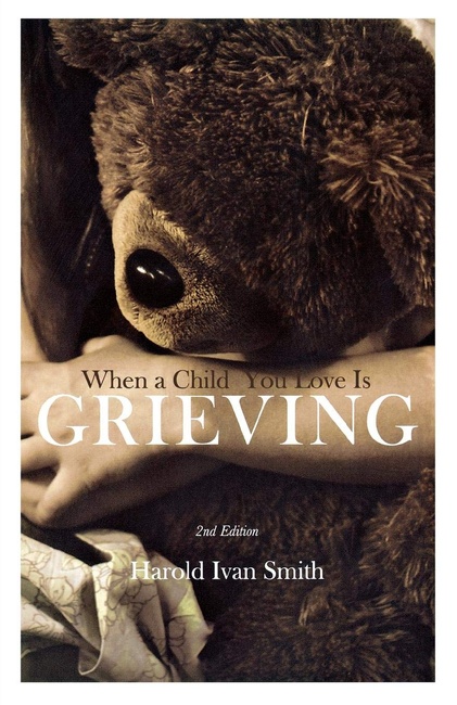 When a Child You Love Is Grieving, 2nd Edition