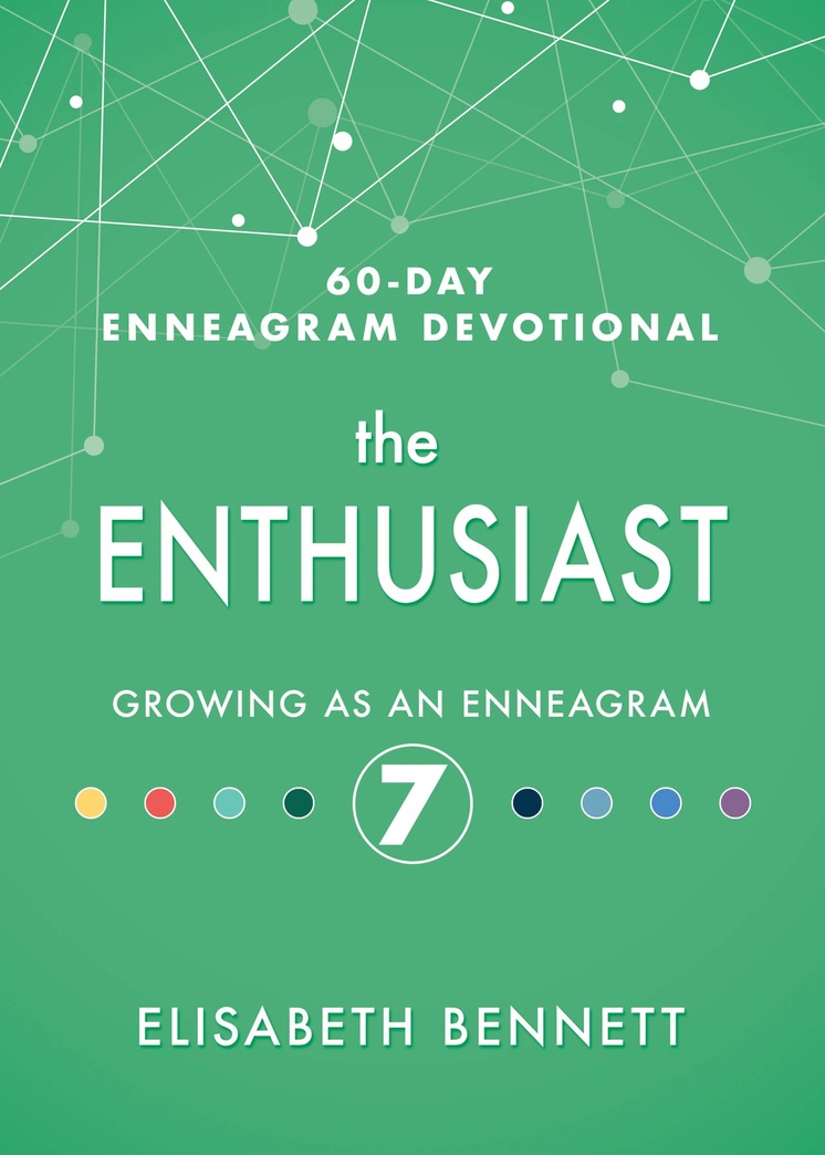 The Enthusiast: Growing as an Enneagram 7 (60-Day Enneagram Devotional)
