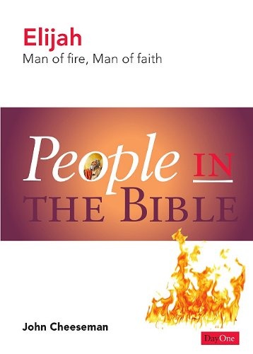 Elijah: Man of Fire, Man of Faith (People in the Bible)
