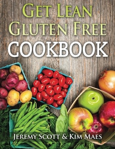 Get Lean Gluten Free Cookbook: 40+ Fresh & Simple Recipes to KEEP You Lean, Fit & Healthy