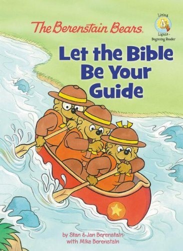 The Berenstain Bears: Let the Bible Be Your Guide (Berenstain Bears/Living Lights)