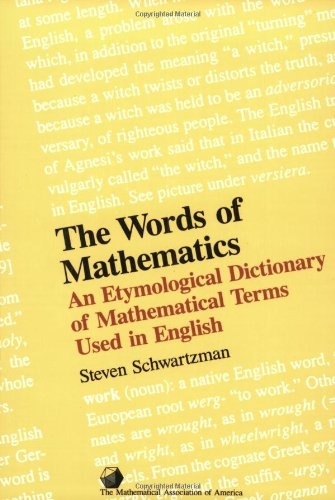 The Words of Mathematics: An Etymological Dictionary of Mathematical Terms Used in English (Spectrum)