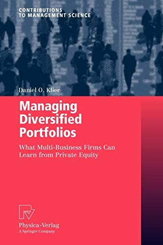 Managing Diversified Portfolios: What Multi-Business Firms Can Learn from Private Equity (Contributions to Management Science)