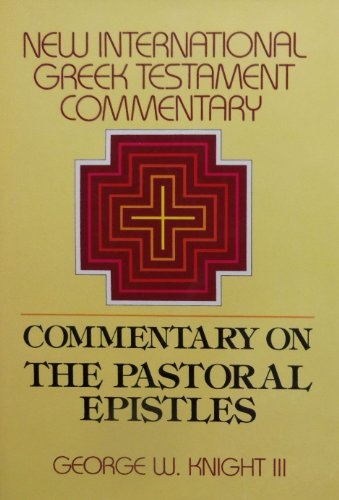 New International Greek Testament Commentary: The Pastoral Epistles