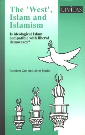 The 'West', Islam and Islamism: Is Ideological Islam Compatible With Liberal Democracy