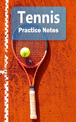 Tennis Practice Notes: Tennis Notebook for Athletes and Coaches - Pocket size 5"x8" 90 pages Journal (Athlete Log Book Series)