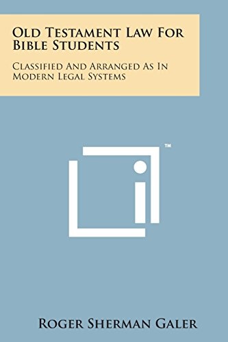 Old Testament Law for Bible Students: Classified and Arranged as in Modern Legal Systems