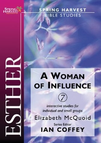 Esther: A Woman of Influence (Spring Harvest Bible Studies)