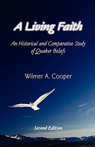 A Living Faith: An Historical and Comparative Study of Quaker Beliefs, 2nd Edition