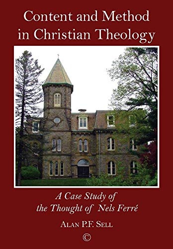 Content and Method in Christian Theology: A Case Study of the Thought of Nels FerrÃ©
