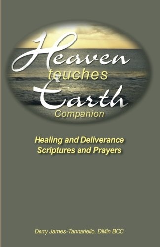 Heaven Touches Earth: Healing Scriptures and Prayers