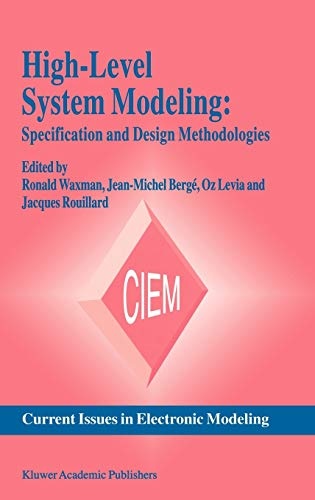 High-Level System Modeling: Specification and Design Methodologies (Current Issues in Electronic Modeling, 4)