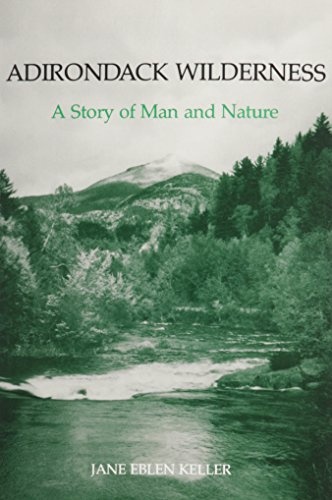 Adirondack Wilderness: A Story of Man and Nature (New York State Series)
