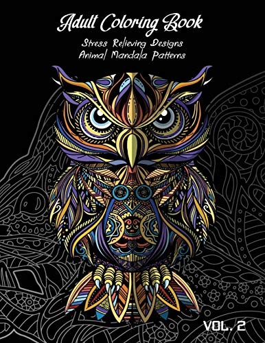 Adult Coloring Book Vol.2: Stress Relieving Designs, Animals Doodle and Mandala Patterns Coloring Book for Adults Vol.2 (Animal Coloring)