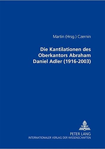 Die Kantilationen des Oberkantors Abraham Daniel Adler (1916-2003) (German Edition)