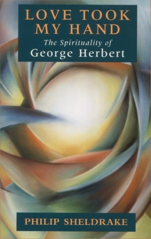 Love Took My Hand: The Spirituality of George Herbert