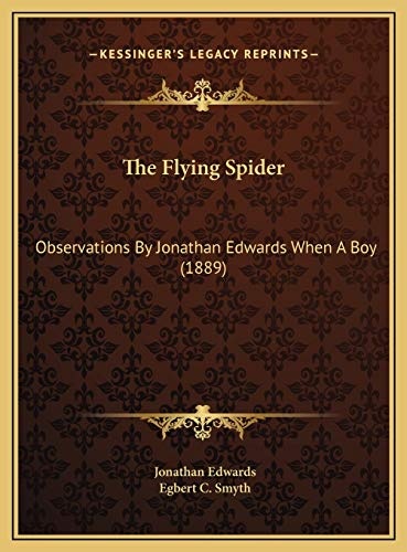 The Flying Spider: Observations By Jonathan Edwards When A Boy (1889)