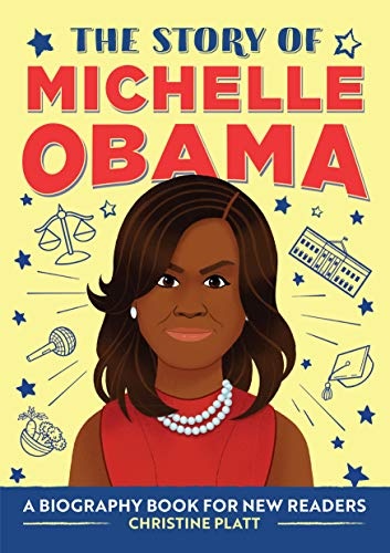 The Story of Michelle Obama: A Biography Book for New Readers (The Story of: A Biography Series for New Readers)