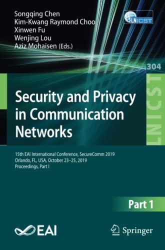 Security and Privacy in Communication Networks: 15th EAI International Conference, SecureComm 2019, Orlando, FL, USA, October 23-25, 2019, ... and Telecommunications Engineering, 304)