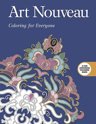 Art Nouveau: Coloring for Everyone (Creative Stress Relieving Adult Coloring)