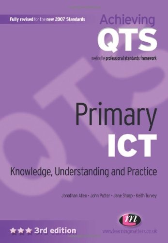 Primary ICT: Knowledge, Understanding and Practice: Third Edition (Achieving Qts)