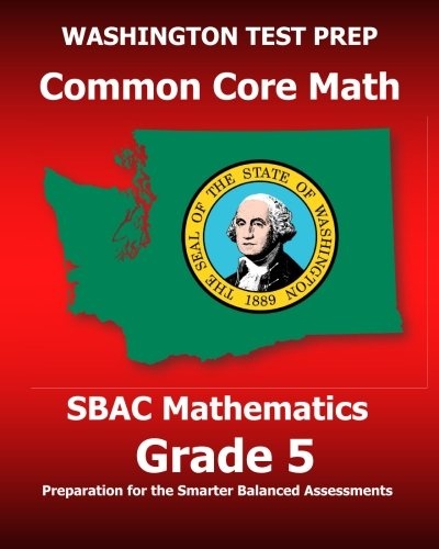 WASHINGTON TEST PREP Common Core Math SBAC Mathematics Grade 5: Preparation for the Smarter Balanced Assessments