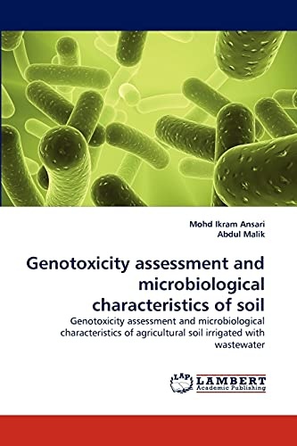 Genotoxicity assessment and microbiological characteristics of soil: Genotoxicity assessment and microbiological characteristics of agricultural soil irrigated with wastewater