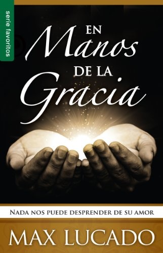 En Manos de la Gracia: NADA Nos Puede Desprender de su Amor (Favoritos) (Spanish Edition)