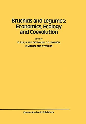 Bruchids and Legumes: Economics, Ecology and Coevolution: Proceedings of the Second International Symposium on Bruchids and Legumes (ISBL-2) held at ... September 6â9, 1989 (Series Entomologica, 46)